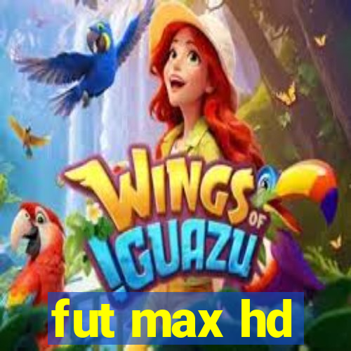 fut max hd